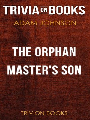 cover image of The Orphan Master's Son by Adam Johnson (Trivia-On-Books)